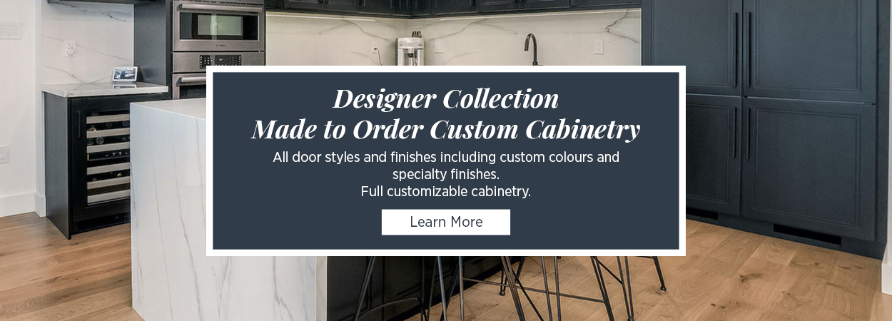 Designer Collection Made to Order Custom Cabinetry